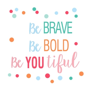 Detail of Be Brave Be Bold Be You tiful wall sticker with colorful polka dots