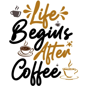 Self-adhesive wall decal with Life Begins After Coffee text and cup illustrations