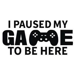 Sticker mural gamer avec citation I Paused My Game To Be Here et manette de jeu