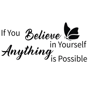 Inspirational If You Believe in Yourself Anything is Possible butterfly wall sticker