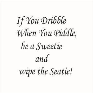 Funny bathroom wall sticker with 'If You Dribble When You Piddle' text for toilet decor