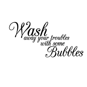 Detail of 'Wash away your troubles with bubbles' black vinyl wall sticker lettering