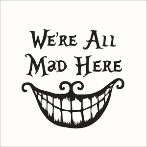 Detail of Cheshire Cat grin and We're All Mad Here text sticker on white background