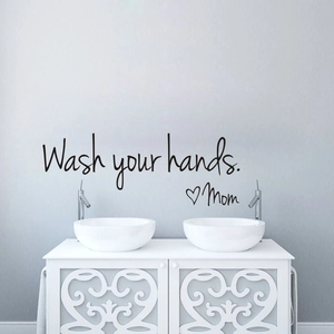 Wash your hands Mom vinyl wall sticker for bathroom and washroom wall decoration