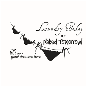 Funny Laundry Today or Naked Tomorrow wall decal for bathroom or laundry room decoration
