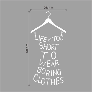 Life is Short to Wear Boring Clothes wall decal with hanger design 28x58cm