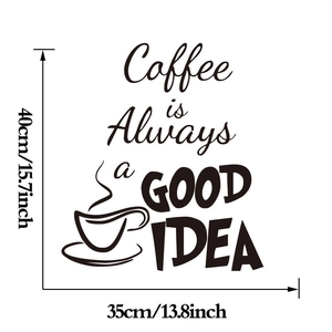 Sticker mural amovible Coffee is Always a Good Idea avec dimensions 40cm x 35cm