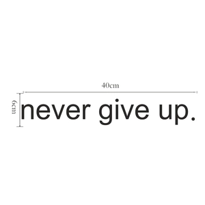 Wandtattoo Never Give Up in Schwarz matt für Wohnzimmer Deko, Größe 40cm x 6cm