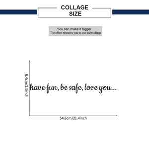 Detailed view of removable 'Have fun, be safe' wall decal showing dimensions 21x2.5 inches