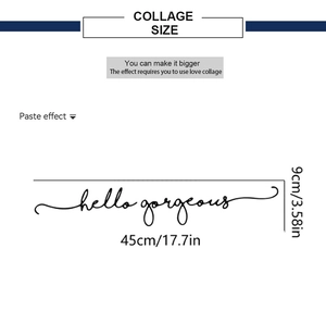 Detail view of hello gorgeous wall decal with dimensions showing 45cm width and 9cm height