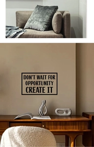 Modern black quote wall sticker saying Don't Wait For Opportunity Create It on beige wall