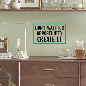 Inspirational wall sticker featuring 'DON'T WAIT FOR OPPORTUNITY CREATE IT' text decor