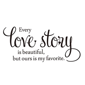 Every Love Story is Beautiful wall sticker with elegant black cursive lettering