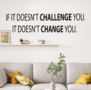 Inspirational wall sticker with quote If It Doesn't Challenge You It Doesn't Change You