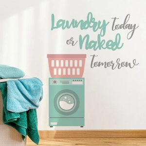 Laundry Today or Naked Tomorrow wall decals with washing machine and basket graphics