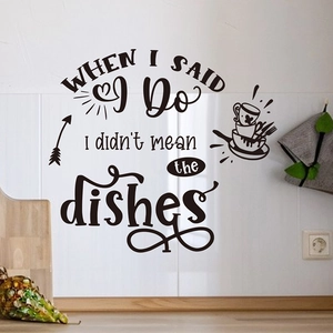 Funny kitchen wall decal featuring When I Said I Do I Didn't Mean The Dishes on white tile