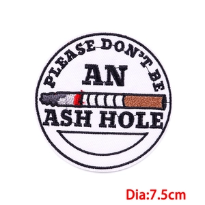 7.5cm round 'Please Don't Be An Ash Hole' cigarette embroidered patch for jackets
