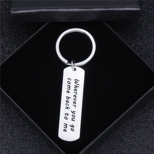Polished stainless steel keychain with Wherever You Go Come Back To Me engraving
