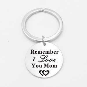Polished stainless steel round keychain with engraved 'Remember I Love You Mom' text