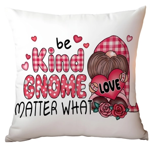 Valentine gnome throw pillow cover with LOVE heart and be Kind GNOME MATTER WHAT print