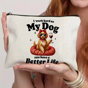 Canvas makeup bag with funny dog quote I work hard so My Dog can have a Better Life