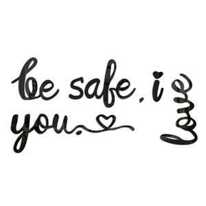 Close-up of be safe i love you 3D acrylic wall decal with black mirror finish lettering