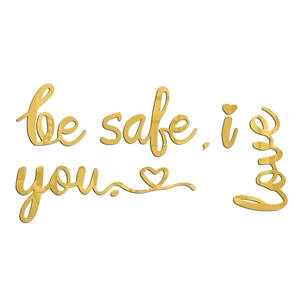 Detailed mirror-gold acrylic wall sticker featuring 'be safe, i love you' text and hearts