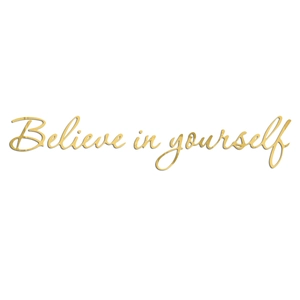 Detail of gold mirror acrylic wall sticker featuring believe in yourself script
