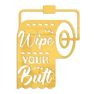 Close-up of golden toilet paper mirror wall sticker with Wipe Your Butt text