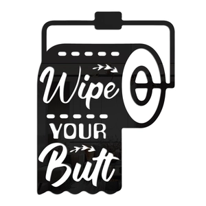 Creative mirror black acrylic wall sticker with Wipe YOUR Butt humor for bathroom decor