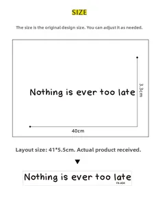 Detailed size specification for Nothing is ever too late inspirational wall decal