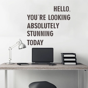 Inspirational English slogan wall decal Hello You Are Looking Absolutely Stunning Today
