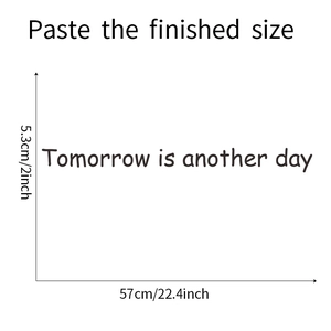 Detailed dimensions of Tomorrow is another day black matte vinyl wall decal sticker