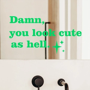 Luminous green sticker with 'Damn you look cute as hell' text for mirror decor