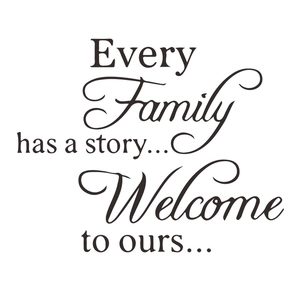 Family quote wall decal featuring Every Family has a story Welcome to ours typography