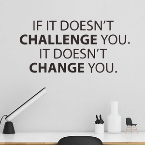 Black vinyl wall decal with motivational quote If it doesn't challenge you it doesn't change you
