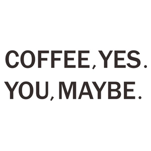 Self-adhesive coffee slogan wall sticker with Coffee Yes You Maybe art lettering