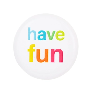 Round metal gold-plated enamel brooch featuring colorful Have Fun text on white background