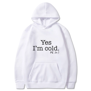 Classic white hoodie with Yes I'm cold ME 24:7 text, kangaroo pocket and drawstring