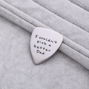 Brushed silver stainless steel guitar pick engraved with I couldn't pick a better Dad text