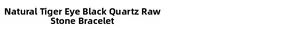 Detail list showing natural Tiger Eye and Black Rutilated Quartz raw stone materials