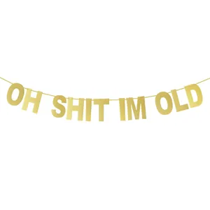 Golden glitter OH SHIT IM OLD banner for funny birthday party decoration
