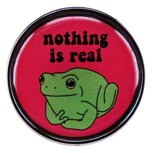 Nothing Is Real Frog Cartoon Round Enamel Brooch Badge Funny Metal Alloy Pin For Clothing Backpack Decoration Unisex Gift