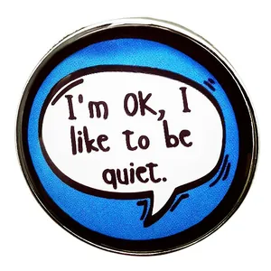 I'm OK I Like To Be Quiet Slogan Enamel Pin Round Alloy Brooch Badge For Clothing Backpack Hat Women Men Jewelry Gift
