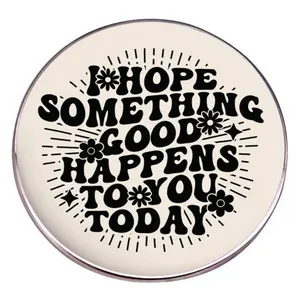 Round Inspirational Quote Enamel Pin I Hope Something Good Happens To You Today Lettering Alloy Badge For Clothes Decoration