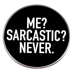 Épinglette Émaillée Drôle Me Sarcastic Never Slogan Ronde Noire en Alliage Broche Pour Vêtements Sacs à Dos Bijoux Cadeau