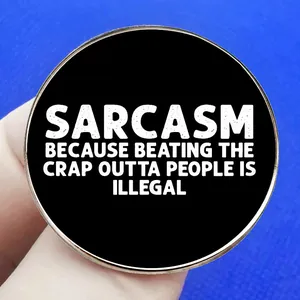 Funny sarcasm quote badge with black background and silver metal edge for accessories