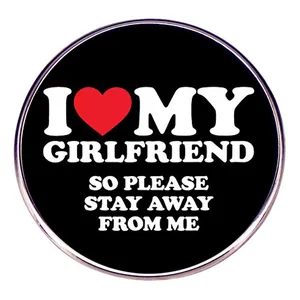 Humorous I Love My Girlfriend So Please Stay Away From Me Alloy Round Brooch Pin Metal Badge Jewelry Accessory Gift For Men Women