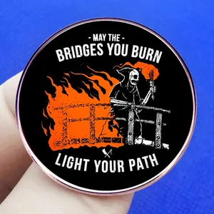 Death reaper pin badge with May The Bridges You Burn Light Your Path quote