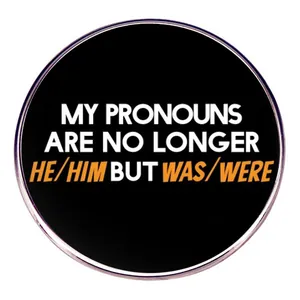 Funny Pronoun Slogan Alloy Enamel Brooch My Pronouns Are Was Were Round Lapel Pin Fashion Badge Jewelry Gift For Unisex